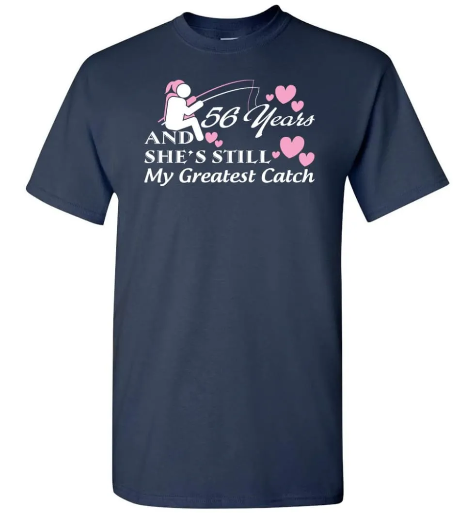 56 Years Anniversary She Still My Greatest Catch T-shirt