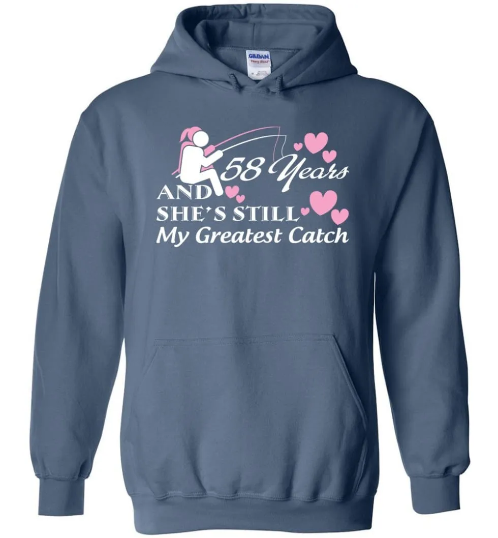 58 Years Anniversary She Still My Greatest Catch Hoodie