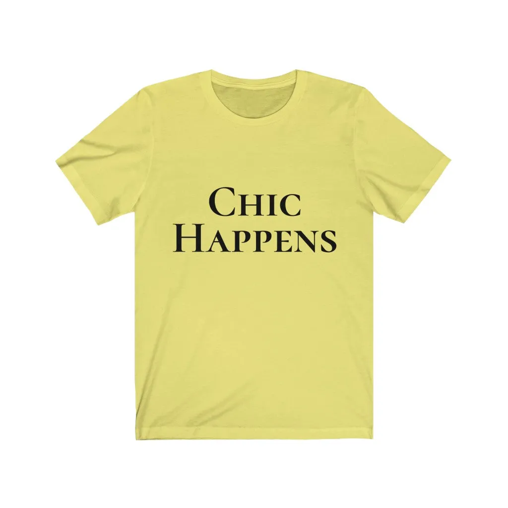 Chic Happens Tshirt