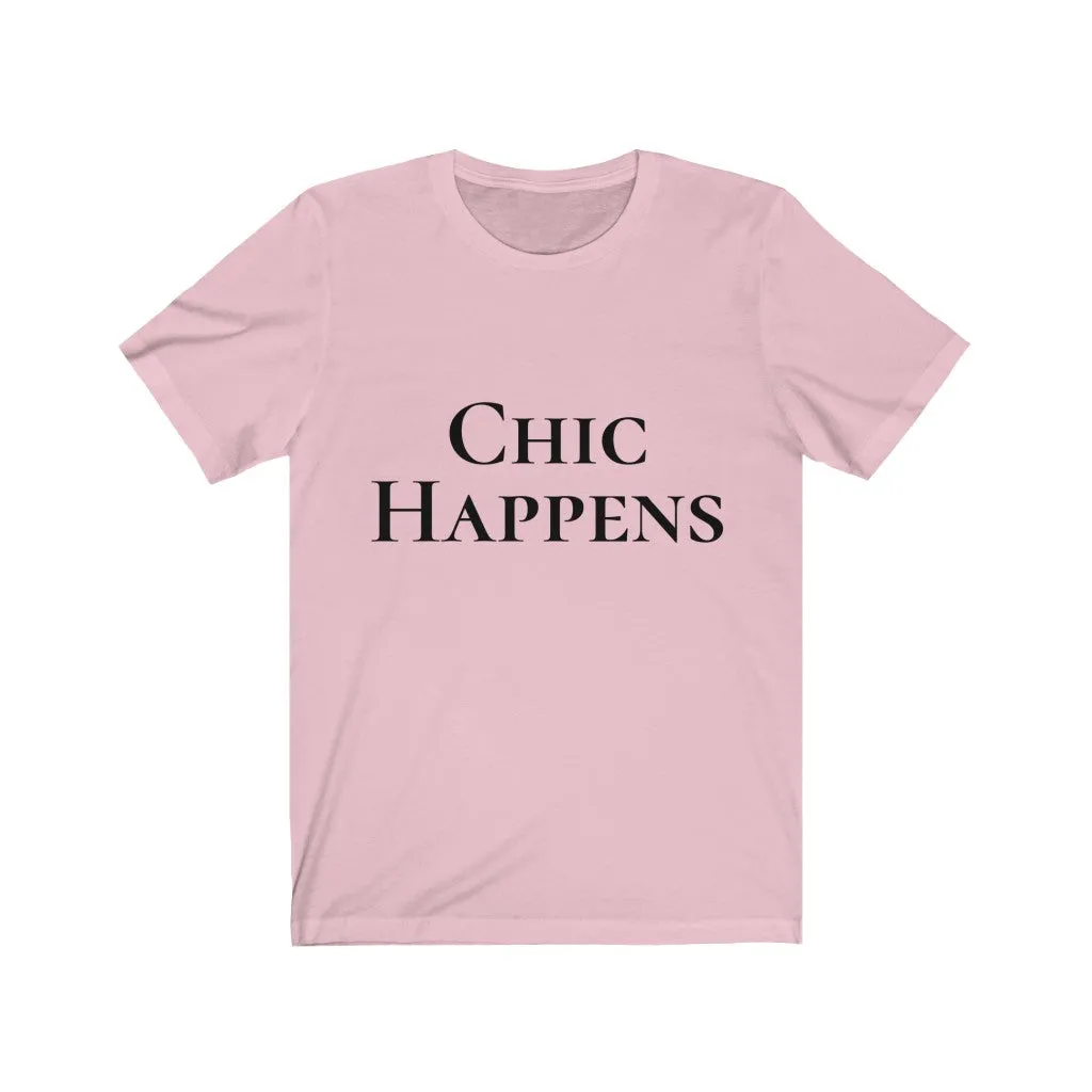 Chic Happens Tshirt