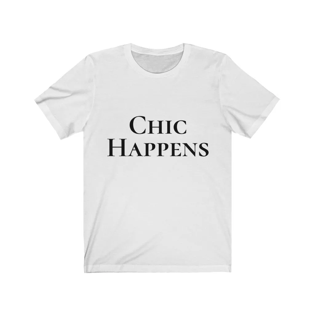 Chic Happens Tshirt