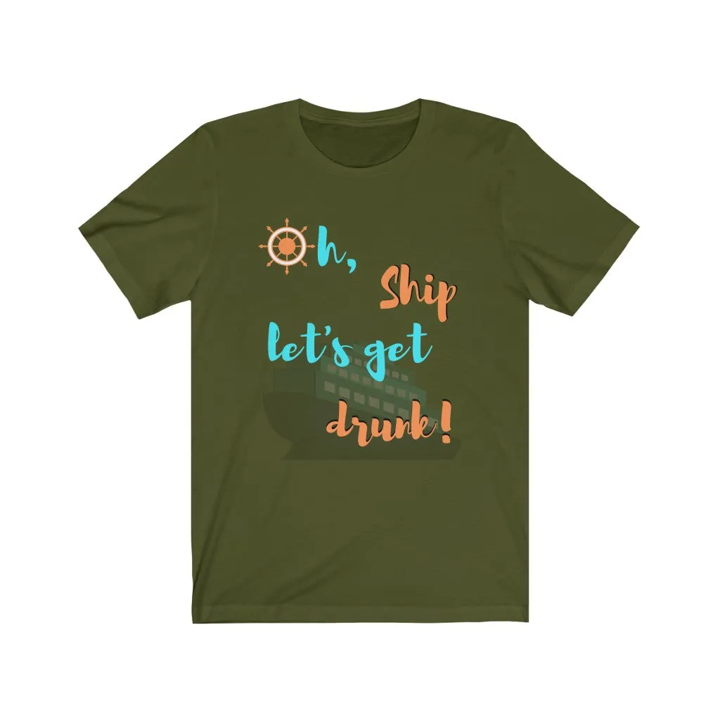 Oh Ship, Let's get drunk- DJ Short Sleeve Tee